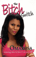 The Bitch Switch: Knowing How to Turn It on and Off