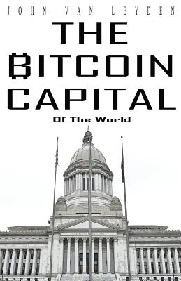 The Bitcoin Capital - Van Leyden, John