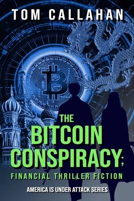 The Bitcoin Conspiracy: Financial Thriller Fiction - Callahan, Tom