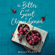 The Bitter and Sweet of Cherry Season Lib/E