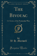 The Bivouac, Vol. 1 of 3: Or Stories of the Peninsular War (Classic Reprint)