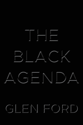 The Black Agenda - Ford, Glen, and Kimberley, Margaret (Foreword by)