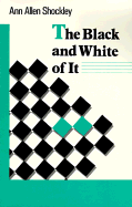 The Black and White of It - Schockley, Annaallen, and Shockley, Ann A.