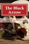 The Black Arrow: A Tale of the Two Roses