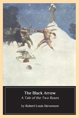 The Black Arrow: A Tale of the Two Roses - Stevenson, Robert Louis