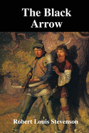 The Black Arrow: A Tale of the Two Roses