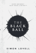 The Black Ball: Does Anybody Else Have a Secret?