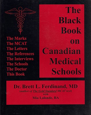 The Black Book on Canadian Medical Schools - Ferdinand, Brett L, Dr., and LaLonde, Mia