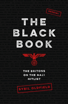 The Black Book: The Britons on the Nazi Hit List - Oldfield, Sybil