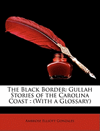 The Black Border: Gullah Stories of the Carolina Coast: (With a Glossary)