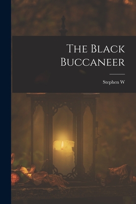 The Black Buccaneer - Meader, Stephen W 1892-1977