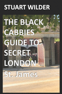 The Black Cabbies Guide to Secret London: St. James