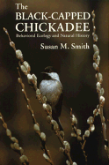 The Black-Capped Chickadee: Behavioral Ecology and Natural History
