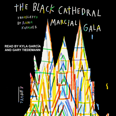 The Black Cathedral - Gala, Marcia, and Garcia, Kyla (Narrator), and Tiedemann, Gary (Narrator)