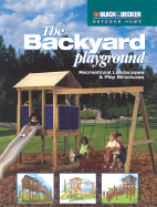 The Black & Decker Backyard Playground: Recreational Landscaping & Play Structures