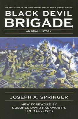 The Black Devil Brigade - Springer, Joseph A, and Hackworth, Colonel David (Foreword by)