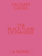 The Black Flame of Paradise (a Novel)