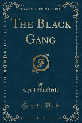 The Black Gang (Classic Reprint) - McNeile, Cyril