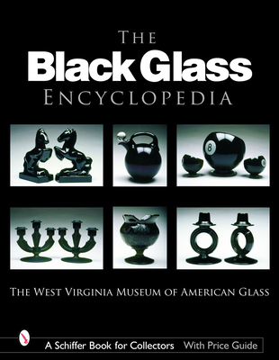 The Black Glass Encyclopedia - The West Virginia Museum of American Glass Ltd