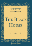 The Black House (Classic Reprint)