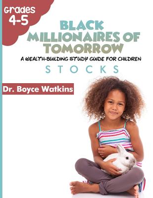 The Black Millionaires of Tomorrow: A Wealth-Building Study Guide for Children (Grades 4th - 5th): Stocks - Watkins, Boyce D