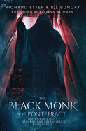 The Black Monk of Pontefract: The World's Most Violent and Relentless Poltergeist