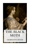 The Black Moth: A Romance of the XVIIIth Century