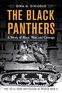 The Black Panthers: A Story of Race, War, and Courage--The 761st Tank Battalion in World War II