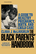 The Black Parents' Handbook: A Guide to Healthy Pregnancy, Birth, and Child Care