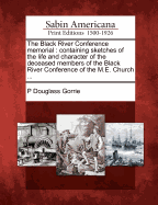 The Black River Conference Memorial: Containing Sketches of the Life and Character of the Deceased Members of the Black River Conference of the M.E. Church