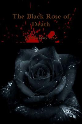 The Black Rose of Death - Croy, Jennifer Mary