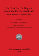 The Black Sea Paphlagonia Pontus and Phrygia in Antiquity: Aspects of archaeology and ancient history