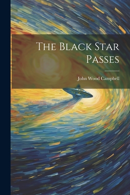 The Black Star Passes - Campbell, John Wood