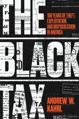 The Black Tax: 150 Years of Theft, Exploitation, and Dispossession in America - Kahrl, Andrew W