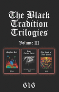 The Black Tradition Trilogies Volume 3: Complete compilation of the third trilogy consisting of: Sepher Set, Liber Corvus Corax: The Book of The Raven, The Book of Anti-Christ