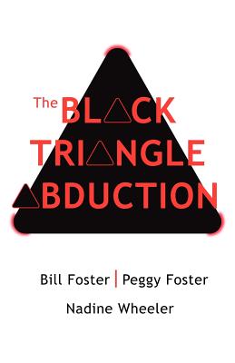 The Black Triangle Abduction - Foster, Bill, and Foster, Peggy, and Wheeler, Nadine