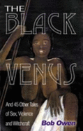 The Black Venus: And 45 Other Tales of Sex, Violence and Witchcraft