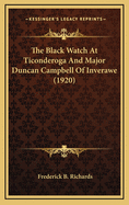 The Black Watch at Ticonderoga and Major Duncan Campbell of Inverawe (1920)