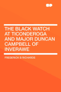 The Black Watch at Ticonderoga and Major Duncan Campbell of Inverawe