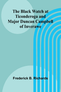 The Black Watch At Ticonderoga And Major Duncan Campbell Of Inverawe