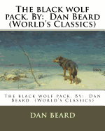 The Black Wolf Pack. by: Dan Beard (World's Classics)