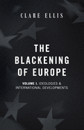 The Blackening of Europe: Ideologies & International Developments