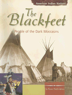The Blackfeet: People of the Dark Moccasins