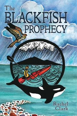 The Blackfish Prophecy - Clark, Rachel