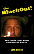 The Blackout!: And Other Tales from Around the House