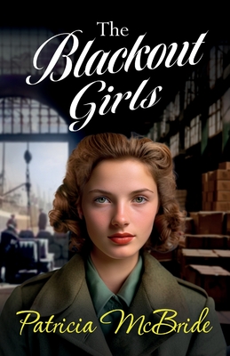 The Blackout Girls: A heartbreaking, emotional wartime saga series from Patricia McBride for 2024 - Patricia McBride