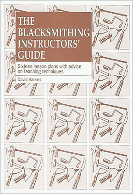 The Blacksmithing Instructors Guide: Sixteen lesson plans with teaching advice - Harries, David
