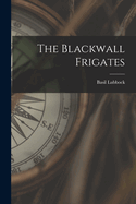 The Blackwall Frigates