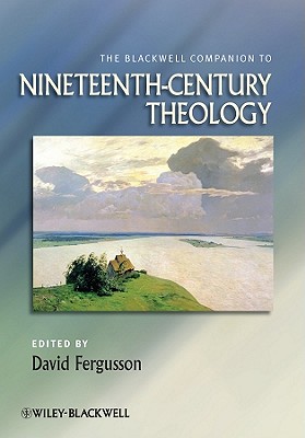 The Blackwell Companion to Nineteenth-Century Theology - Fergusson, David (Editor)