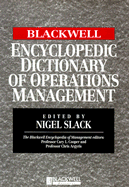 The Blackwell Encyclopedic Dictionary of Operations Management - Slack, Nigel, Professor (Editor)